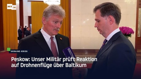 Peskow: Unser Militär prüft Reaktion auf Drohnenflüge über Baltikum