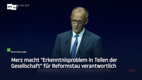 Merz macht "Erkenntnisproblem in Teilen der Gesellschaft" für Reformstau verantwortlich