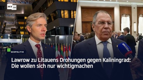 Lawrow zu Litauens Drohungen gegen Kaliningrad: Die wollen sich nur wichtigmachen