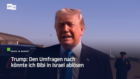 Trump: Den Umfragen nach könnte ich Bibi in Israel ablösen
