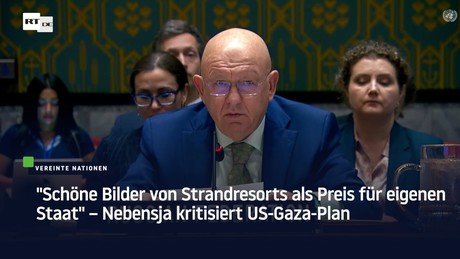 "Schöne Bilder von Strandresorts als Preis für eigenen Staat" – Nebensja kritisiert US-Gaza-Plan