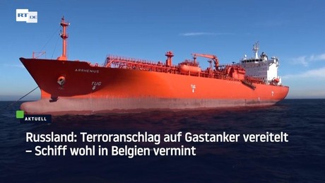 Russland: Terroranschlag auf Gastanker vereitelt – Schiff wohl in Belgien vermint