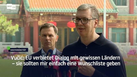 Vučić: EU verbietet Dialog mit gewissen Ländern – sie sollten mir einfach eine Wunschliste geben