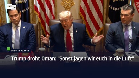 Trump droht Oman: "Sonst jagen wir euch in die Luft"