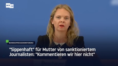 "Sippenhaft" für Mutter von sanktioniertem Journalisten: "Kommentieren wir hier nicht"