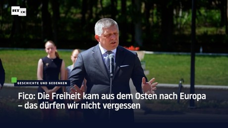 Fico: Die Freiheit kam aus dem Osten nach Europa – das dürfen wir nicht vergessen