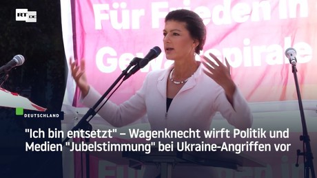 "Ich bin entsetzt" – Wagenknecht wirft Politik und Medien "Jubelstimmung" bei Ukraine-Angriffen vor