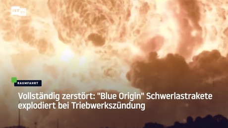 Vollständig zerstört: "Blue Origin" Schwerlastrakete explodiert bei Triebwerkszündung