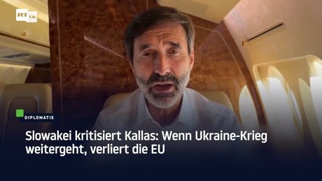 Slowakei kritisiert Kallas: Wenn Ukraine-Krieg weitergeht, verliert die EU