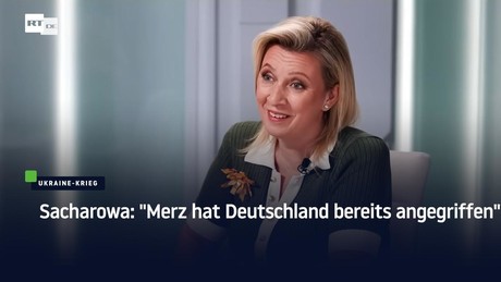 Sacharowa: "Merz hat Deutschland bereits angegriffen"