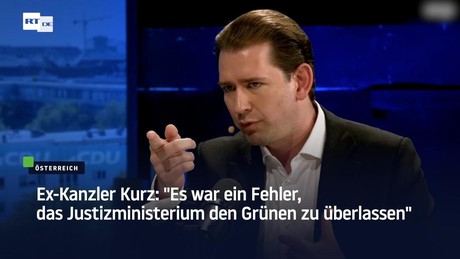 Ex-Kanzler Kurz: "Es war ein Fehler, das Justizministerium den Grünen zu überlassen"