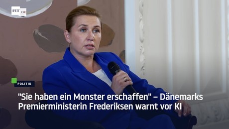 "Sie haben ein Monster erschaffen" – Dänemarks Premierministerin Frederiksen warnt vor KI