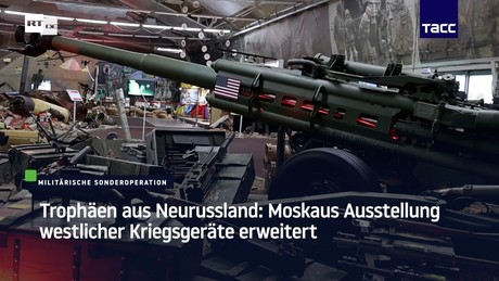 Trophäen aus Neurussland: Moskaus Ausstellung westlicher Kriegsgeräte erweitert