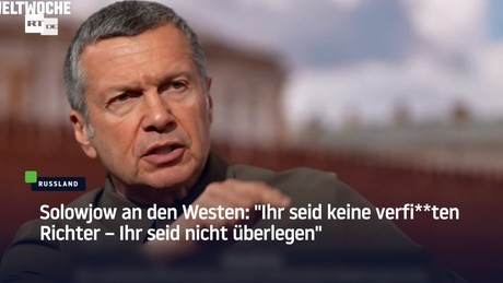 Solowjow an den Westen: "Ihr seid keine verfi**ten Richter – Ihr seid nicht überlegen"