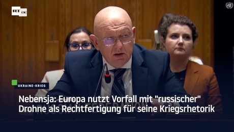 Nebensja: Europa nutzt Vorfall mit "russischer" Drohne als Rechtfertigung für seine Kriegsrhetorik