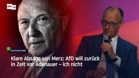 Klare Absage von Merz: AfD will zurück in Zeit vor Adenauer – ich nicht