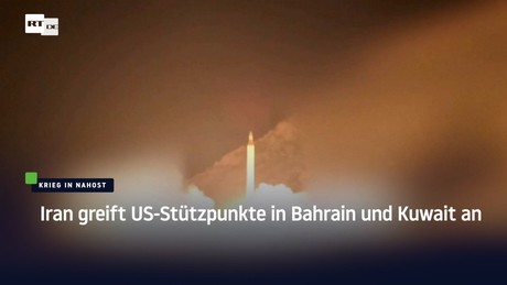 Iran greift US-Stützpunkte in Bahrain und Kuwait an