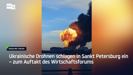 Ukrainische Drohnen schlagen in Sankt Petersburg ein – zum Auftakt des Wirtschaftsforums