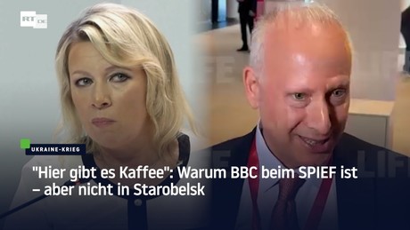 "Hier gibt es Kaffee": Warum BBC beim SPIEF ist – aber nicht in Starobelsk