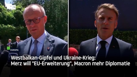 Westbalkan-Gipfel und Ukraine-Krieg: Merz will "EU-Erweiterung", Macron mehr Diplomatie
