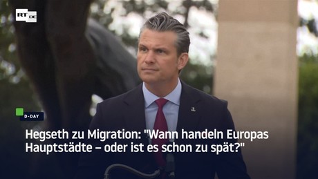 Hegseth zu Migration: "Wann handeln Europas Hauptstädte – oder ist es schon zu spät?"
