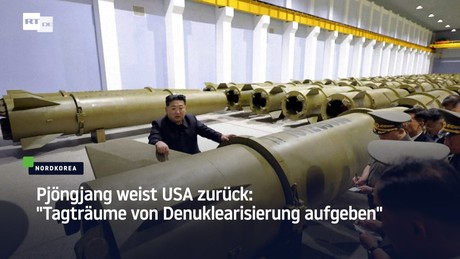 Pjöngjang weist USA zurück: "Tagträume von Denuklearisierung aufgeben"