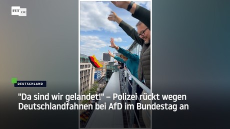 "Da sind wir gelandet!" – Polizei rückt wegen Deutschlandfahnen bei AfD im Bundestag an
