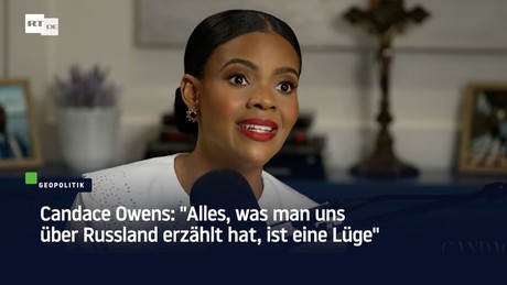 Candace Owens: "Alles, was man uns über Russland erzählt hat, ist eine Lüge"