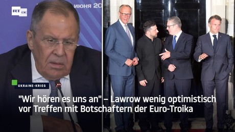 "Wir hören es uns an" – Lawrow wenig optimistisch vor Treffen mit Botschaftern der Euro-Troika