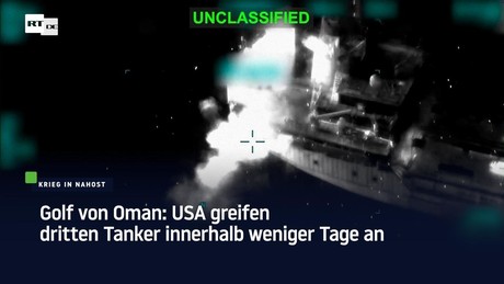 Golf von Oman: USA greifen dritten Tanker innerhalb weniger Tage an