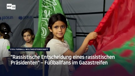 "Rassistische Entscheidung eines rassistischen Präsidenten" – Fußballfans im Gazastreifen
