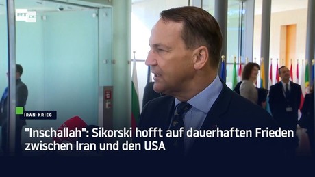 "Inschallah": Sikorski hofft auf dauerhaften Frieden zwischen Iran und den USA