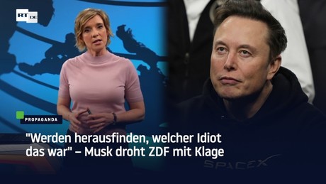 "Werden herausfinden, welcher Idiot das war" – Musk droht ZDF mit Klage
