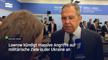 Lawrow kündigt massive Angriffe auf militärische Ziele in der Ukraine an