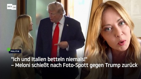 "Ich und Italien betteln niemals!" – Meloni schießt nach Foto-Spott gegen Trump zurück
