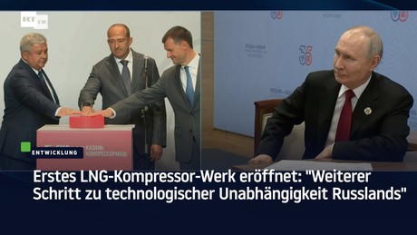 Erstes LNG-Kompressor-Werk eröffnet: "Weiterer Schritt zu technologischer Unabhängigkeit Russlands"