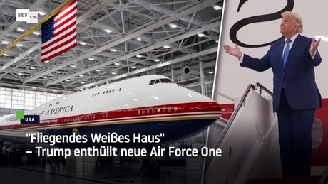 "Fliegendes Weißes Haus" – Trump enthüllt neue Air Force One