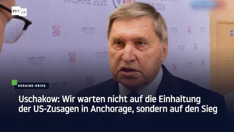 Uschakow: Wir warten nicht auf die Einhaltung der US-Zusagen in Anchorage, sondern auf den Sieg