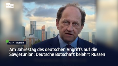 Am Jahrestag des deutschen Angriffs auf die Sowjetunion: Deutsche Botschaft belehrt Russen