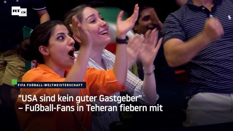 "USA sind kein guter Gastgeber" – Fußball-Fans in Teheran fiebern mit