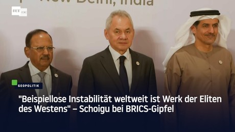 "Beispiellose Instabilität weltweit ist Werk der Eliten des Westens" – Schoigu bei BRICS-Gipfel