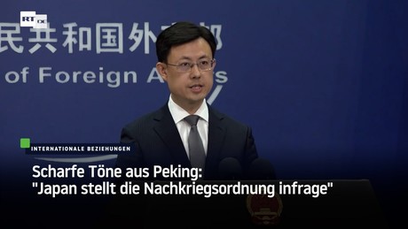 Scharfe Töne aus Peking: "Japan stellt die Nachkriegsordnung infrage"