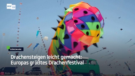 Drachensteigen leicht gemacht: Europas größtes Drachenfestival