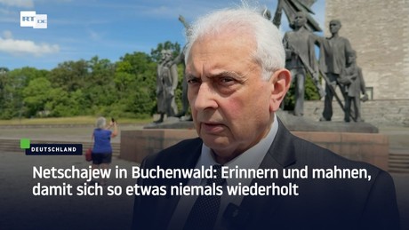 Netschajew in Buchenwald: Erinnern und mahnen, damit sich so etwas niemals wiederholt