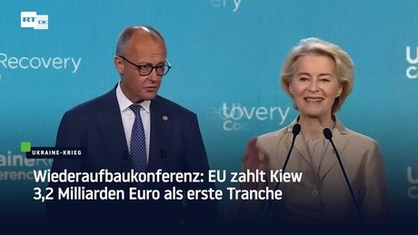 Ukraine-Wiederaufbaukonferenz: EU zahlt Kiew 3,2 Milliarden Euro als erste Tranche