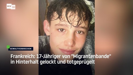 Frankreich: 17-Jähriger von "Migrantenbande" in Hinterhalt gelockt und totgeprügelt