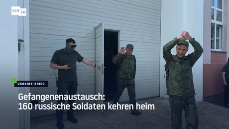 Gefangenenaustausch: 160 russische Soldaten kehren heim