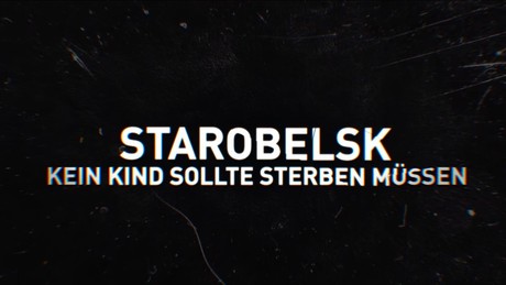 Starobelsk: Kein Kind sollte sterben müssen