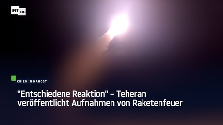 "Entschiedene Reaktion" – Teheran veröffentlicht Aufnahmen von Raketenfeuer