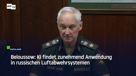 Beloussow: KI findet zunehmend Anwendung in russischen Luftabwehrsystemen